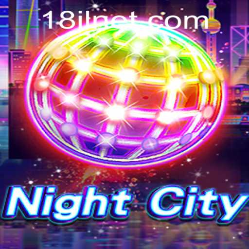 NightCity: Dive into 18 JL - The Ultimate Gaming Experience